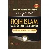 Fiqih Islam Wa Adillatuhu Jilid 3 : Puasa, I'tikaf, Zakat, Haji, Umrah
