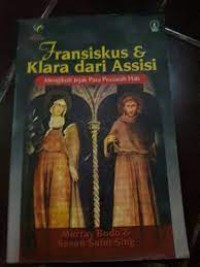 Fransiskus & Klara dari Assisi: Mengikuti Jejak Para Peziarah Hati
