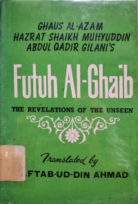 Futuh Al-Ghaib : the Revelations of the Unseen