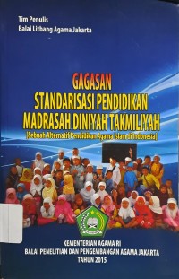 Gagasan Standarisasi Pendidikan Madrasah Diniyah Takmiliyah : Sebuah Alternatif Pendidikan Agama Islam di Indonesia