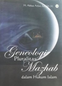 Geneologi Pluralitas Mazhab dalam Hukum Islam