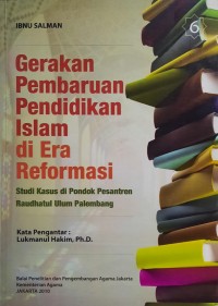 Image of Gerakan Pembaruan Pendidikan Islam di Era Reformasi : Studi Kasus di Pondok Pesantren Raudhatul Ulum Palembang : Buku 9