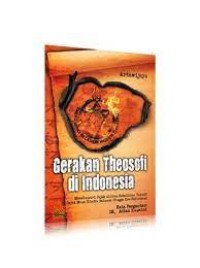 Gerakan Theosofi di Indonesia : Menelusuri Jejak Aliran Kebatinan Yahudi Sejak Masa Hindia Belanda Hingga Era Reformasi
