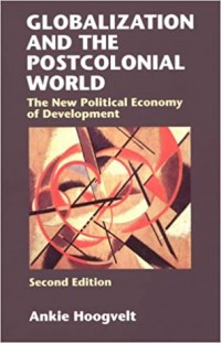 Globalization and The Postcolonial World: The New Political Economy of Development