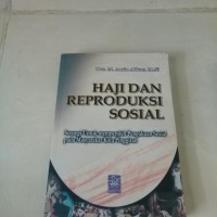 Image of Haji dan Reproduksi Sosial : Strategi untuk memperoleh pengakuan sosial pada masyarakat kota pinggiran