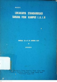 Hasil Lokakarya Standardisasi Sarana Fisik Kampus IAIN Tanggal 23 s/d 26 Januari 1979 di Jakarta