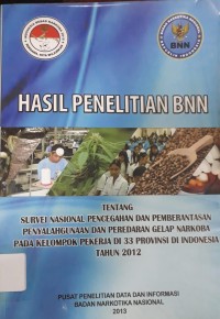 Hasil Penelitian BNN tentang Survei Nasional Pencegahan dan Pemberantasan Penyalahgunaan dan Peredran Gelap Narkoba pada Kelompok Pekerja di 33 Provinsi di Indonesia Tahun 2012