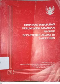 Himpunan Peraturan Perundang-Undangan Produk Departemen Agama RI Tahun 1983