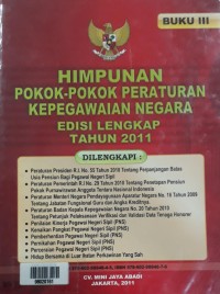 Himpunan Pokok-pokok Peraturan Kepegawaian Negara Edisi Lengkap Tahun 2011 Buku III