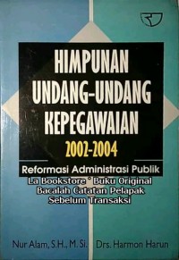 Image of Himpunan Undang-Undang Kepegawaian 2002-2004 Reformasi Administrasi Publik