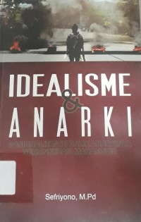 Image of Idealisme dan Anarki: rasionalitas di balik anarkinya demonstrasi mahasiswa