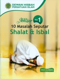 Ikhtisar 10 Masalah Seputar Salat dan Isbal Vol. 1