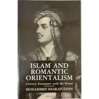 Image of Islam and Romantic Orientalism : Literary Encounters With The Orient