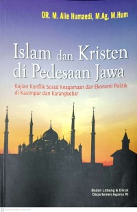 Image of Islam dan Kristen di Pedesaan Jawa: Kajian Konflik Sosial Keagamaan dan Ekonomi Politik di Kasimpar dan Karangkobar