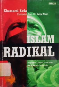 Islam Radikal : Pergulatan Ormas-ormas Islam Garis Keras di Indonesia