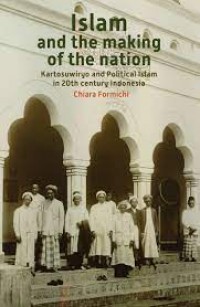 Image of Islam and the Making of the Nation: Kartosuwiryo and Political Islam in 20th Century Indonesia