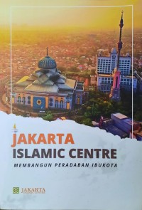 Jakarta Islamic Centre Membangun Ibukota : Peran dan Kontribusi Ulama Membangun Jakarta