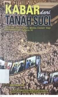 Image of Kabar dari Tanah Suci: Sejarah dan Kiprah Media Center Haji Kementerian Agama RI