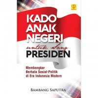 Kado Anak Negeri untuk Sang Presiden: Membongkar Berhala Sosial-Politik di Era Indonesia Modern