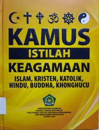 Kamus Istilah Keagamaan : Islam, Kristen, Katolik, Hindu, Buddha, Khonghucu