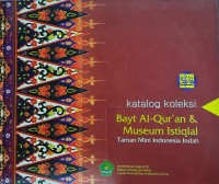 Image of Katalog Koleksi Bayt Al-Qur'an dan Museum Istiqlal Taman Mini Indonesia Indah
