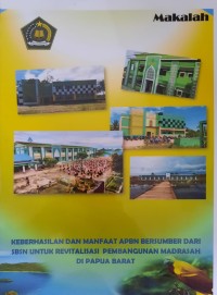 Image of Keberhasilan dan Manfaat APBN Bersumber dari SBSN untuk Revitalisasi Pembangunan Madrasah di Papua Barat : Makalah