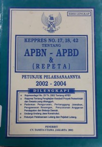 Keppres No. 17, 18, 42 Tentang APBN - APBD dan (Repeta) Petunjuk Pelaksanaannya 2002-2004