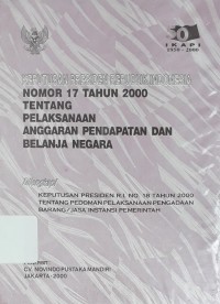 Keputusan Presiden Republik Indonesia Nomor 17 Tahun 2000 Tentang Pelaksanaan Anggaran Pendapatan dan Belanja Negara
