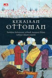 Kerajaan Ottoman: Struktur Kekuasaan Sebuah Kerajaan Islam Terkuat Dalam Sejarah