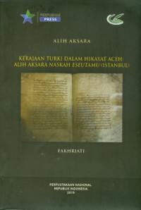 Kerajaan Turki dalam Hikayat Aceh: Alih Aksara Naskah Eseutamu (Istanbul)