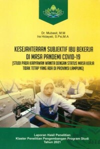 Kesejahteraan Subjektif Ibu Bekerja di Masa Pandemi Covid-19 (Studi pada Karyawan Wanita Dengan Status Masa Kerja Tidak Tetap Yang Ada di Propinsi Lampung)