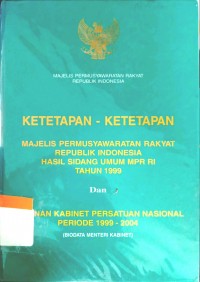 Ketetapan-ketetapan Majelis Permusyawaratan Rakyat Republik Indonesia Hasil Sidang Umum MPR RI Tahun 1999