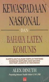 Image of Kewaspadaan Nasional dan Bahaya Latin Komunis : Kumpulan Tulisan Terpilih tentang Gerakan Komunis dan Bahaya Ekstrem Lainnya di Indonesia