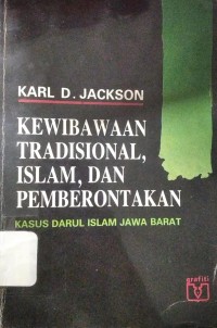 Kewibawaan Tradisional, Islam, Dan Pemberontakan: Kasus Darul Islam Jawa Barat