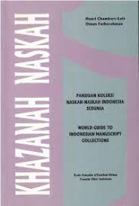 Image of Khazanah Naskah : Panduan Koleksi Naskah-naskah Indonesia Sedunia = World Guide to Indonesian Manuscript Colletions