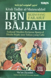 Kitab Tadbir Al-Mutawahhid Ibn Bajjah : Rezim Sang Failasuf