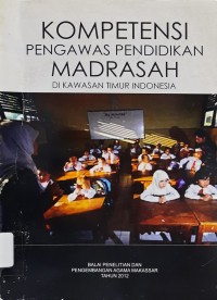 Image of Kompetensi Pengawas Pendidikan Madrasah di Kawasan Timur Indonsia