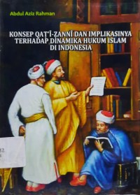 Konsep Qat'i Zanni dan Implikasinya Terhadap Dinamika Hukum Islam di Indonesia