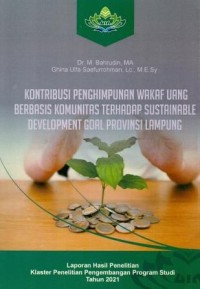 Image of Kontribusi Penghimpunan Wakaf Uang Berbasis Komunitas Terhadap Sustainable Development Goal Propinsi Lampung : Laporan Hasil Penelitian