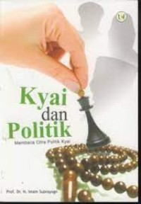 Image of Kyai dan Politik: Membaca Citra Politik Kyai
