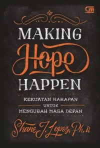 Making Hope Happen : Kekuatan Harapan untuk Mengubah Masa Depan