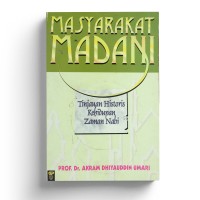 Image of Masyarakat Madani : Tinjauan Historis Kehidupan Zaman Nabi