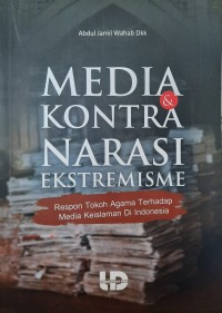Image of Media dan Kontra Narasi Ekstremisme : Respon Tokoh Agama Terhadap Media Keislaman di Indonesia