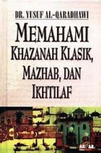 Memahami Khazanah Klasik, Mazhab dan Ikhtilaf