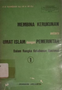 Membina Kerukunan antara Umat Islam dengan Pemerintah dalam Rangka Ketahanan Nasional 1
