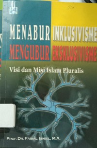 Menabur Inklusivisme Mengubur Eksklusivisme : Visi dan Misi Islam Pluralis