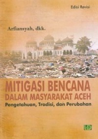 Image of Mitigasi Bencana Dalam Masyarakat Aceh: Pengetahuan, Tradisi, dan Perubahan