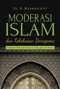 Moderasi Islam dan Kebebasan Beragama : Perspektif Mohamed Yatim dan Thaha Jabir al-Alwani