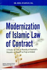 Modernization of Islamic Law of Contract: Study of Abd al-Razzaq al-Sanhuris asadir al-Haqq fi al-Fiqh al-Islami