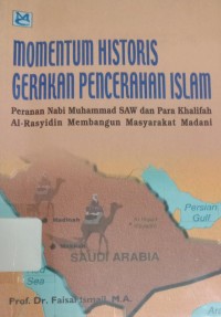 Momentum Historis Gerakan Pencerahan Islam: Peranan Nabi Muhammad SAW dan Para Khalifah Al-Rasyidin Membangun Masyarakat Madani